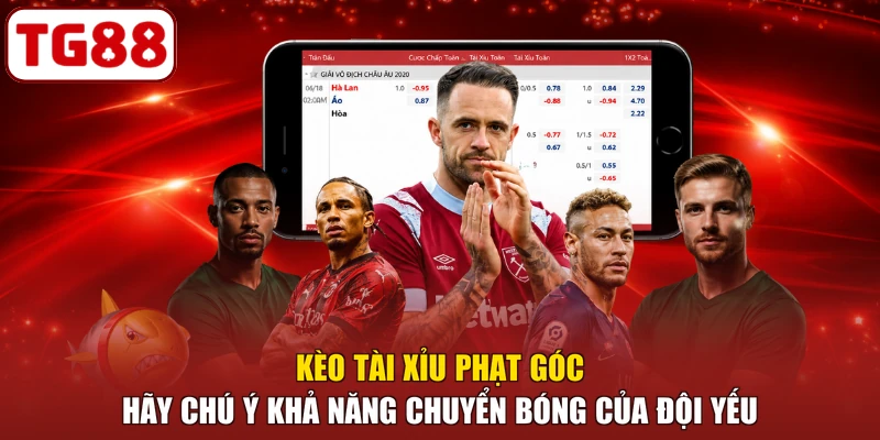 Kèo tài xỉu phạt góc hãy chú ý khả năng chuyển bóng của đội yếu