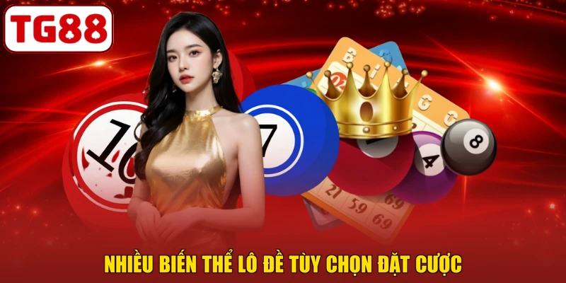 Nhiều biến thể lô đề tùy chọn đặt cược